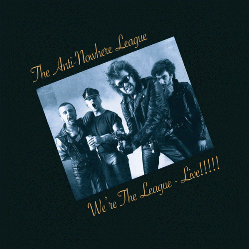 Anti-Nowhere League : We're the League - Live!!!